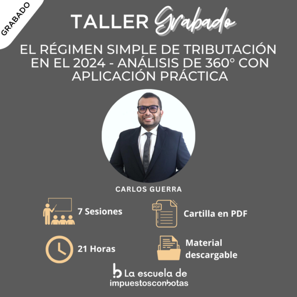 El Régimen Simple de Tributación en el 2024 – 2025- Análisis de 360° - Aplicación práctica -  Grabado