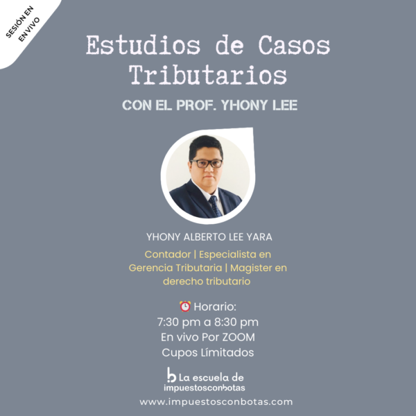 Estudios de Casos Tributarios con el Prof. Yhony Lee - Mayo.