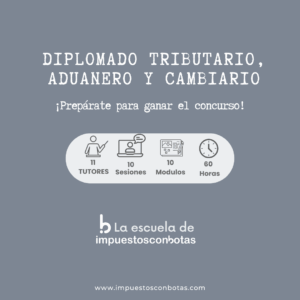 DIPLOMADO TRIBUTARIO, ADUANERO Y CAMBIARIO